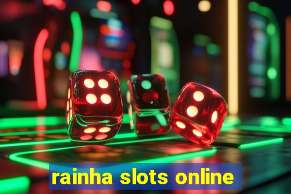 rainha slots online